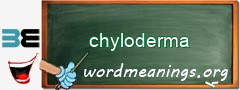 WordMeaning blackboard for chyloderma